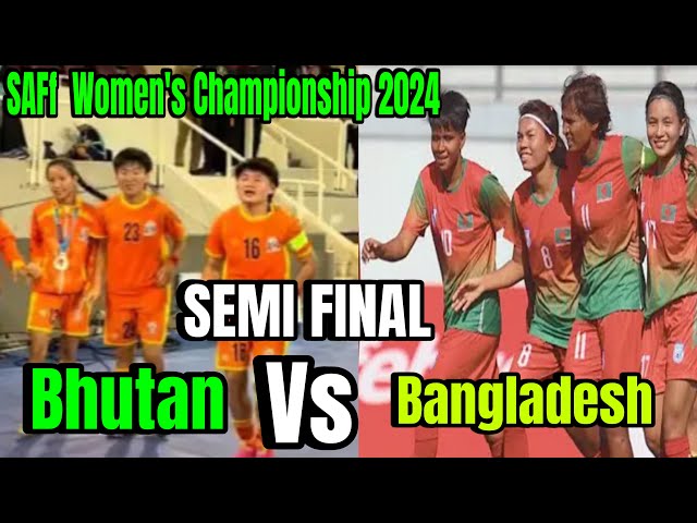 Bhutan Vs Bangladesh /Semi Final /SAFF Women’s Championship Football 2024 /  ⚽️⚽️1-7 Rangasala Nepal