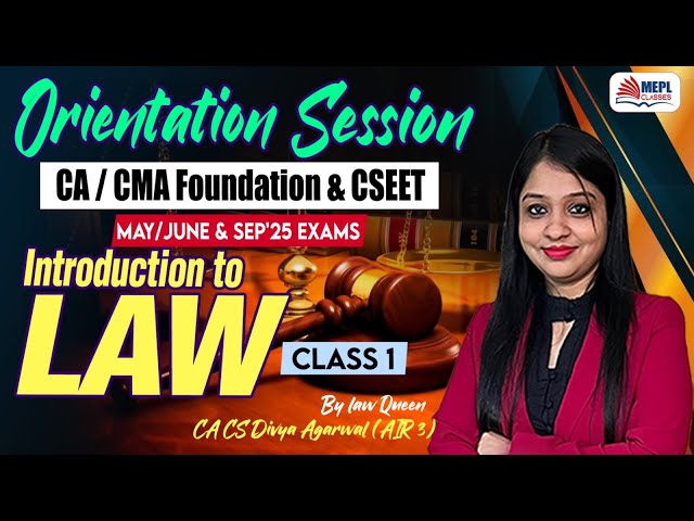 ORIENTATION SESSION & LAW - Class 1 For CA/CMA Foundation & CSEET  | MEPL- Divya Agarwal Mam