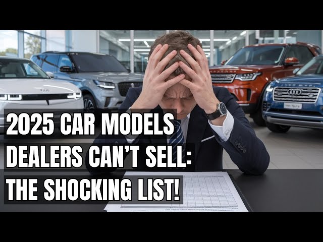 The Cars No One Wants: 2025 Models Dealers Are Struggling to Sell! ICE & Electric Vehicles Fails