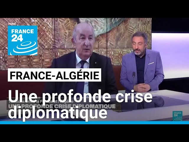 Tensions entre la France et l'Algérie : une profonde crise diplomatique • FRANCE 24