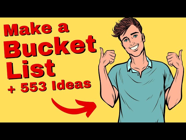 Bucket List 2024: How to Make a Bucket List (with 553 Ideas to Add to Your Bucket List)