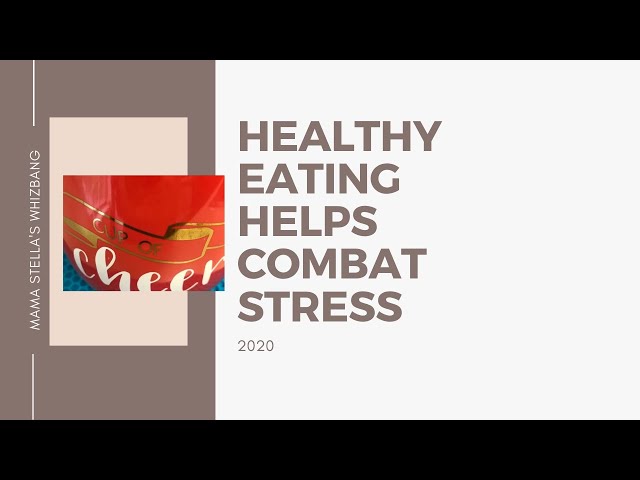 Eating healthy helps combat stress