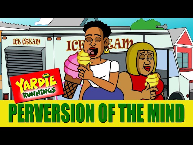 Yardie Runnings #100 | Perversion Of The Mind | Jamaican Animated Comedy