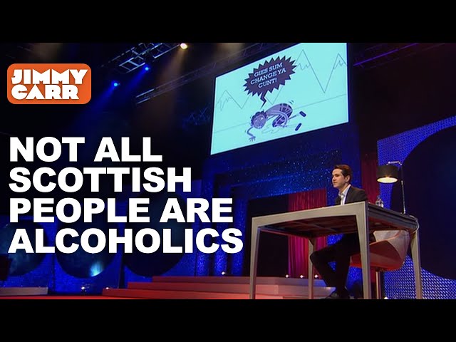 Not All Scottish People Are Alcoholics | Jimmy Carr