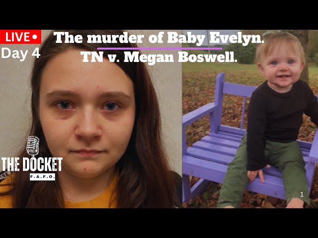 Day 4 of TN v. Megan Boswell for the alleged murder of Baby Evelyn.