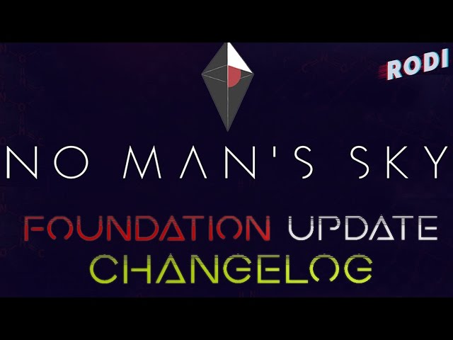 Foundation Update NO MAN'S S SKY  Changelog