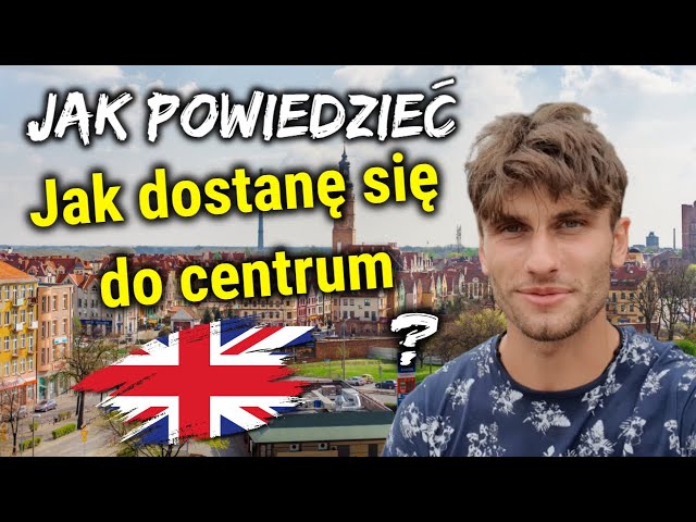 Jak powiedzieć: Jak dostanę się do centrum - Przydatny Angielski