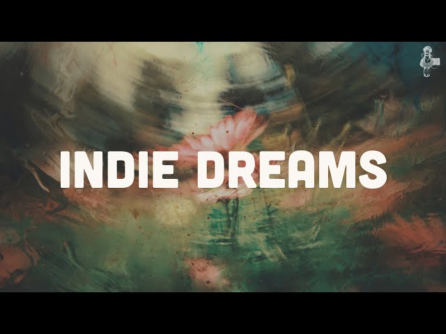 Indie Dreams | Playlist (Vol. 1)