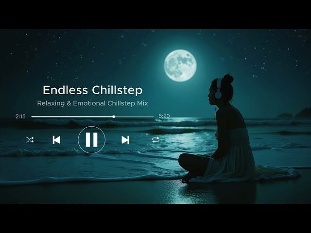 Chillstep Dreams | Relaxing & Emotional Chillstep Mix