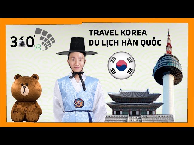 VLOG 6 - VR 360 VIDEO - TRAVEL SOUTH KOREA - DU LỊCH SEOUL, ĐẤT NƯỚC HÀN QUỐC - THỰC TẾ ẢO -QUANGYO