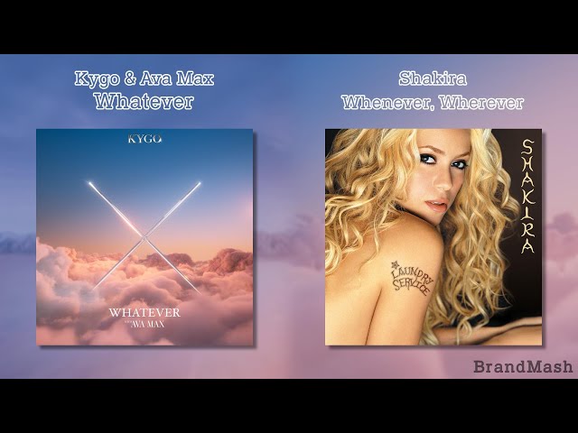 Kygo, Ava Max & Shakira - Whatever Whenever Wherever (Mashup)