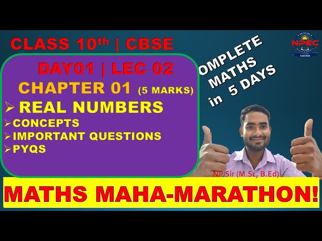 Class 10th CBSE Maths Marathon | CH-01 REAL NUMBERS | CONCEPT | IMPORTANT QUESTIONS | PYQS🔥| NP Sir