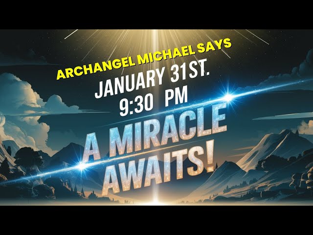 ARCHANGEL MICHAEL SAYS, January 31st 9:30 PM – A miracle awaits! | God miracles today 1111✨ EP-38