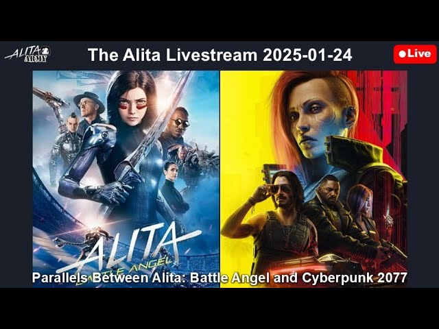 The Alita Livestream 2025-01-24: Parallels Between Alita: Battle Angel and Cyberpunk 2077