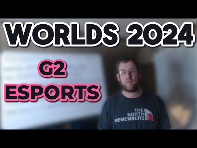 Worlds 2024: G2 Esports Preview