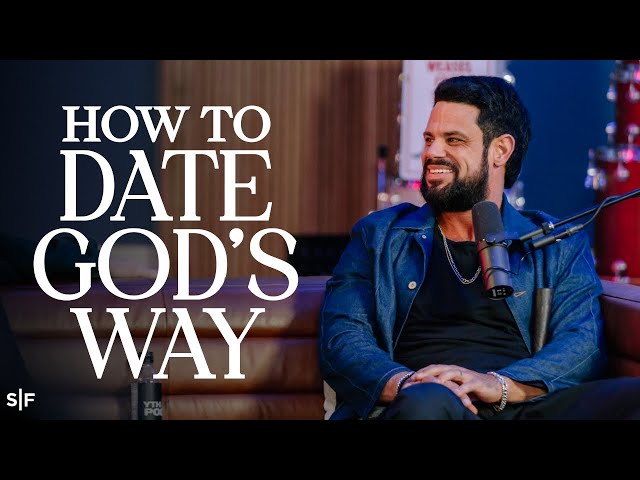 How To Date God's Way | Steven Furtick