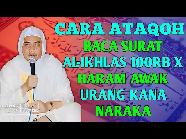 Baca Qulhu 100RB X Haram Awak Urang Kana Naraka - Keistimewaan Surat Al-Ikhlas ||-Abuya Uci Cilongok