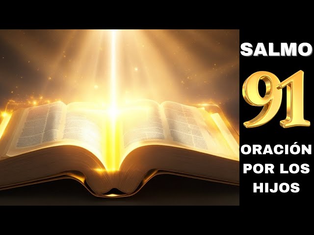 Salmo 91 - Oración por los hijos 🙏👼