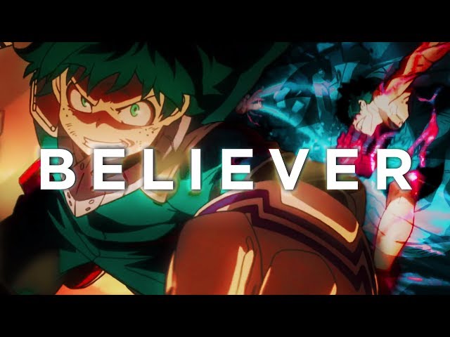 BELIEVER 「My Hero Academia AMV」