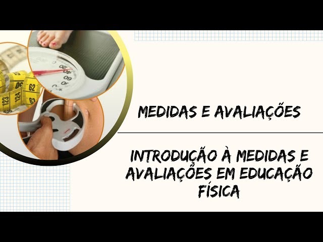 Medidas e Avaliações em Educação Física