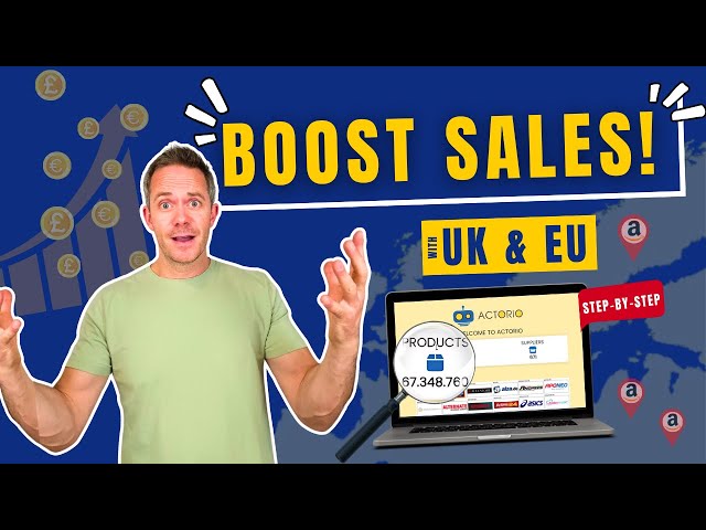 Boost your Amazon Sales in Europe & UK with Actorio: Full Step-by-Step Guide