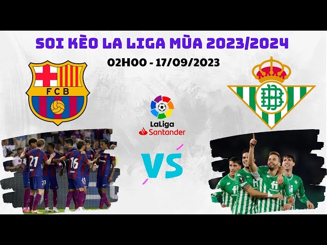 Nhận Định Soi Kèo Barcelona vs Real Betis | La Liga 2023/2024 | Soi Kèo Bóng Đá | Nhận Định Bóng Đá