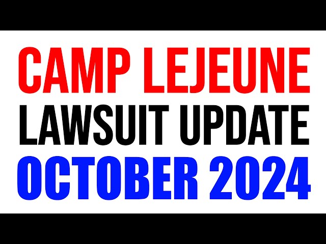 Camp Lejeune Lawsuit UPDATE (October 2024)