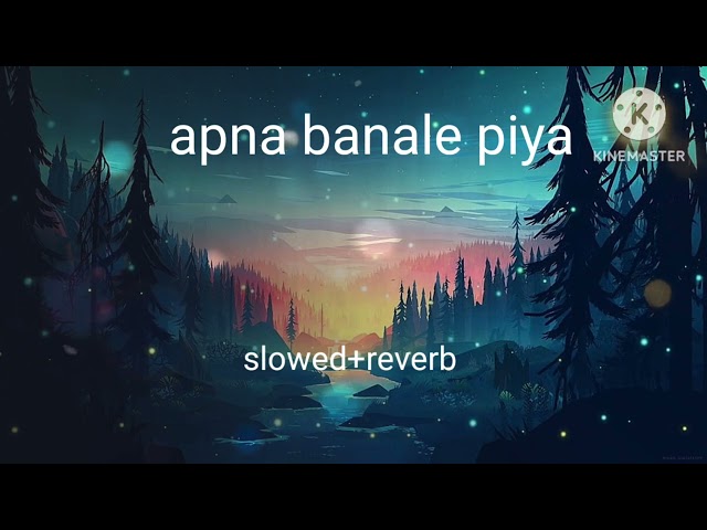 apna banale  mashup song | lofi+reverb|  bollywood song #arijitsingh#mashup#lofiisong#slow