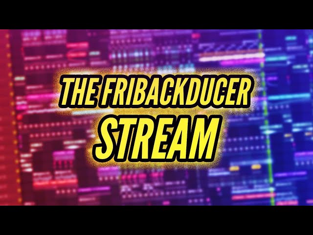 🔴 FribackDUCER STREAM: Listening to Your Music!