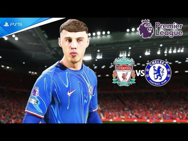 FC 25 Chelsea FC Vs Liverpool FC : FULL MATCH : Premier League 2024/25