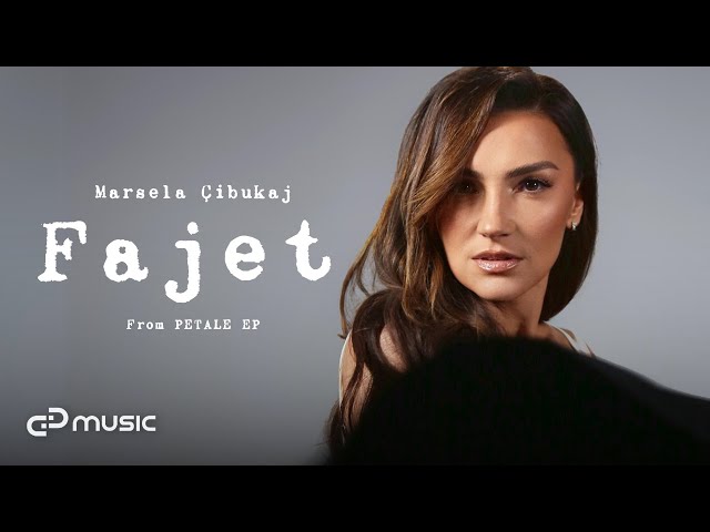 Marsela Cibukaj - Fajet (Petale EP)