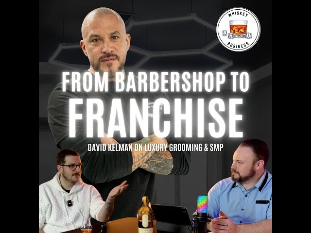 From Barbershop to Franchise: David Kelman on Luxury Grooming & SMP