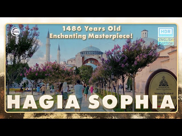 HAGIA SOPHIA, 1486 YEARS OLD ENCHANTING MASTERPIECE!