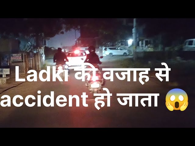 Ladki Ki Vajah Se Accident Hote Hote Bach Gaya | Shocking Incident!