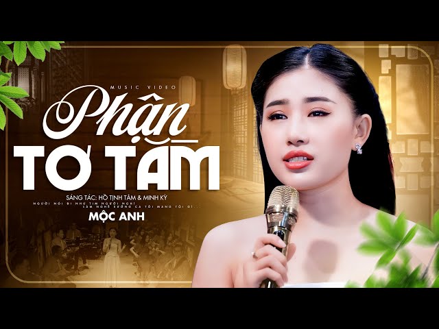 Phận Tơ Tằm - Mộc Anh | Người có thương thân tôi nghệ sĩ