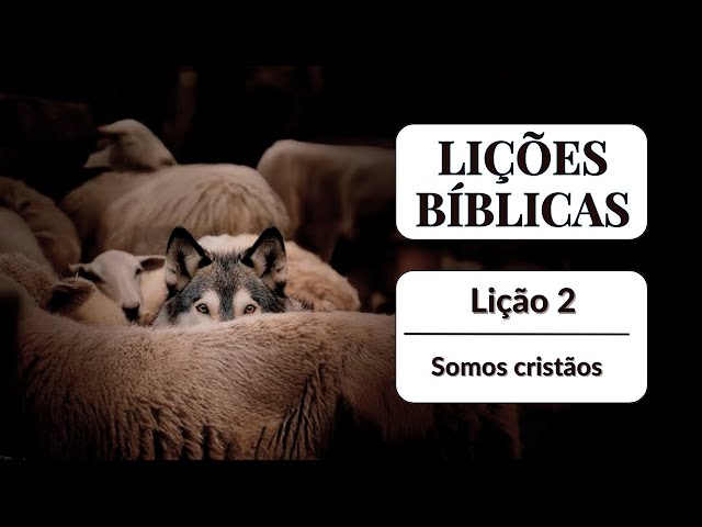 Lição 2: Somos cristãos  | LIÇÕES BÍBLICAS