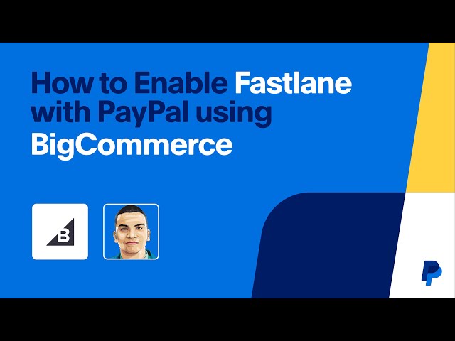 How to Enable Fastlane with PayPal using BigCommerce