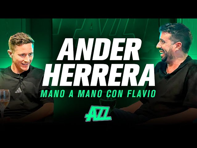 ANDER HERRERA, MANO A MANO CON FLAVIO AZZARO - ENTREVISTA EXCLUSIVA DE AZZ