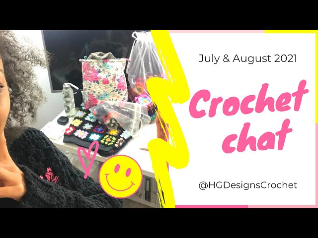 Crochet and knitting in July & August 2021 ♡  HG Designs Crochet Podcast ♡