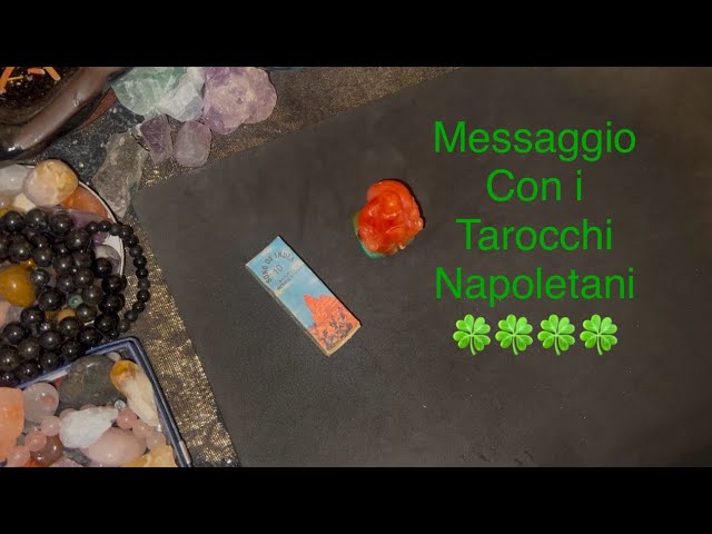 Messaggio con i tarocchi napoletani 🍀🍀🍀🍀