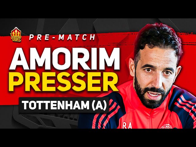 WE HAVE TO SELL TO BUY! Amorim Press Conference! Spurs vs Man Utd