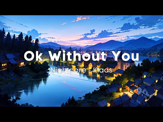 Nightcore - Ok WIthout You (Lyrics)