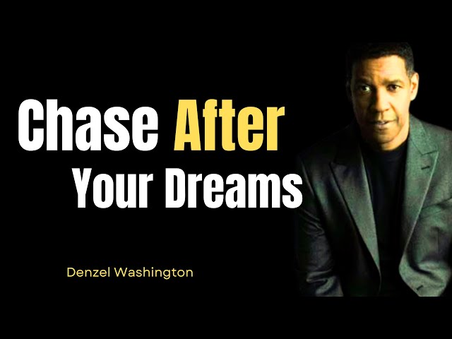 Chase After Your Dreams | Denzel Washington