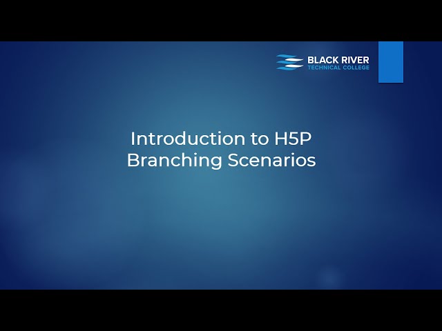 Introduction to H5P Branching Scenarios