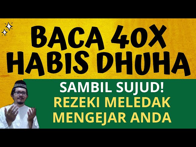 baca 40X HABIS DHUHA SAMBIL SUJUD! DZIKIR PEMBUKA PINTU REZEKI AGAR MELEDAK MENGEJARMU TAMAN SURGA