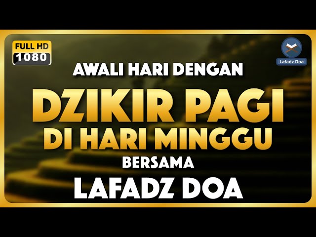 DENGARKAN DZIKIR PAGI INI !! Dzikir Pagi Pembuka Rezeki dari Segala Penjuru - Lafadz Doa