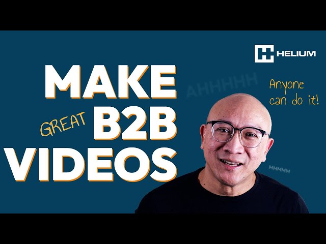 How to Make Great Marketing Videos for B2B Businesses (for newbies and otherwise!)