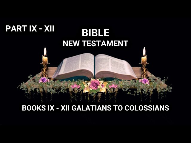 Bible New Testament | Books IX - XII | Galatians to Colossians | AI-Enhanced KJV Audio