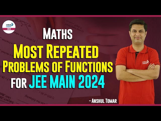 Most Repeated Problems of Functions for #JEEMAIN2024 || Math || LIVE || Infinity Learn JEE