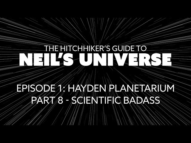 Ep 1, P8: Scientific Bad Ass - A 360° Video from The Hitchhiker's Guide to Neil's Universe